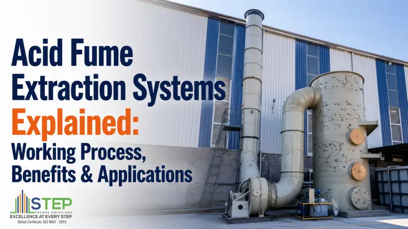 Acid Fume Extraction Systems Explained: Working Process, Benefits & Applications