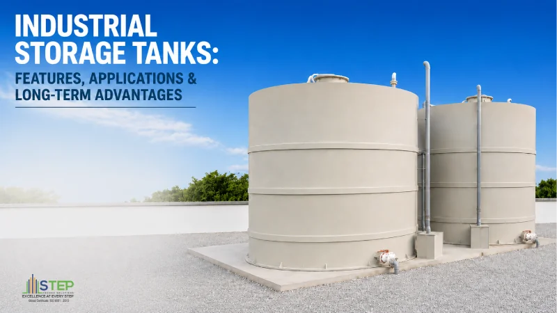 Industrial Storage Tanks: Features, Applications & Long-Term Advantages