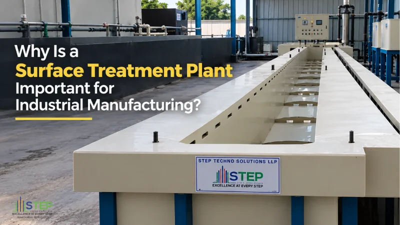 Why Is a Surface Treatment Plant Important for Industrial Manufacturing?